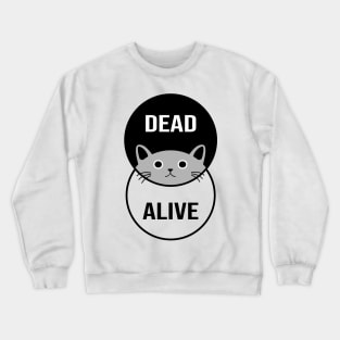 Schrodinger's Cat: Dead or Alive! Crewneck Sweatshirt